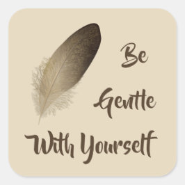 "Seid ruhig mit dir selbst" Feder Quadratischer Aufkleber