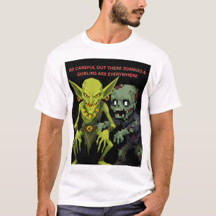Seid Vorsichtig Draußen Zombies & Goblins Sind Übe T-Shirt