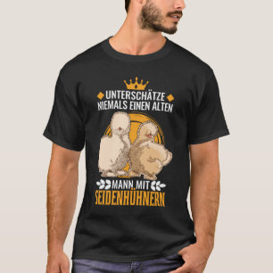 Seidenhuhn Alter Mann Seidenhühner Silkie Huhn T-Shirt
