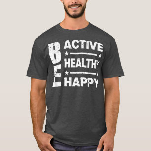 Seien Sie aktiv sein gesund sein glücklich - Zitat T-Shirt