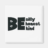 Seien Sie Albern ehrlich, inspirierend Magnet (Vorne)