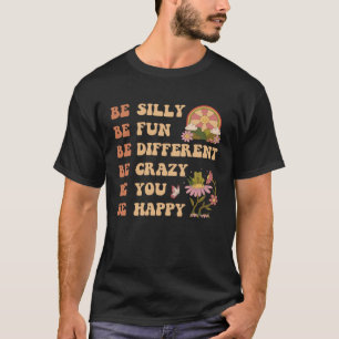 Seien Sie Albern, Spaß Groovy Quote Retro Hippie S T-Shirt