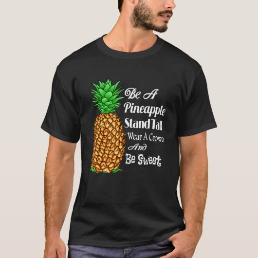 Seien Sie Ananas Stand Tall Tragen Sie eine Krone T-Shirt (Vorderseite)