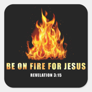 Seien Sie auf Feuer für Jesus Christliches Glauben Quadratischer Aufkleber