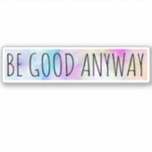 Seien Sie auf jeden Fall gut Aufkleber (Vorderseite)