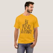 Seien Sie auf jeden Fall netter T - Shirt (Vorne ganz)