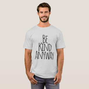 Seien Sie auf jeden Fall netter T - Shirt