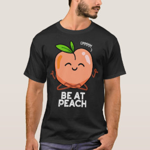 Seien Sie bei Peach Funny Fruit Puns T-Shirt