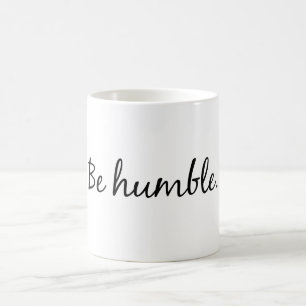 Seien Sie bescheidene Kaffee-Tasse Kaffeetasse