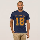 Seien Sie bitte 18 beunruhigtes Shirt (Vorne ganz)