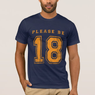 Seien Sie bitte 18 beunruhigtes Shirt