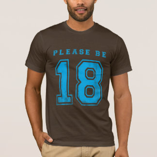 Seien Sie bitte 18 beunruhigtes Shirt