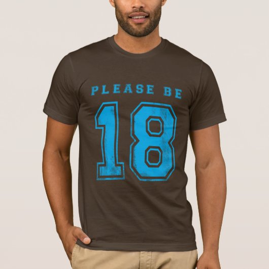 Seien Sie bitte 18 beunruhigtes Shirt (Vorderseite)