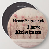Seien Sie bitte geduldig: ich habe alzheimers Button (Vorne & Hinten)