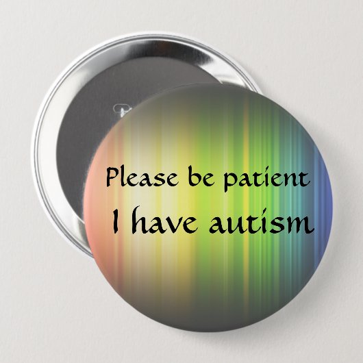 Seien Sie bitte geduldig: Ich habe Autismus Button (Vorne & Hinten)
