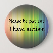 Seien Sie bitte geduldig: Ich habe Autismus Button (Vorderseite)