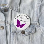 Seien Sie bitte geduldig: Ich habe Fibromyalgia Button (Beispiel)