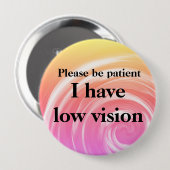 Seien Sie bitte geduldig: Ich habe niedrige Vision Button (Vorne & Hinten)