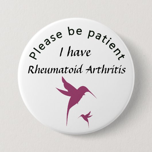 Seien Sie bitte geduldig: Ich habe rheumatoide Button (Vorderseite)