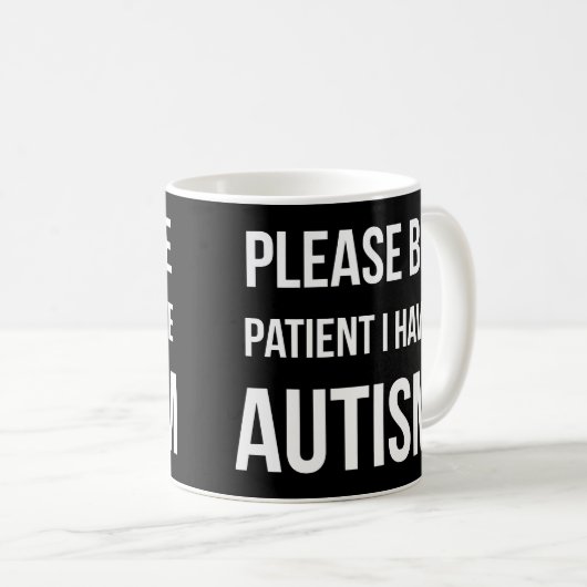Seien Sie bitte, ich haben Autismus-schwarze Tasse (VorderseiteRechts)