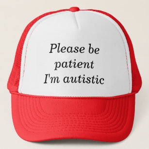 Seien Sie bitte ich sind autistisch geduldig (100% Truckerkappe