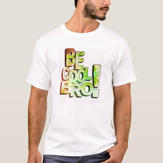 Seien Sie cooles Bro T-Shirt (Vorderseite)