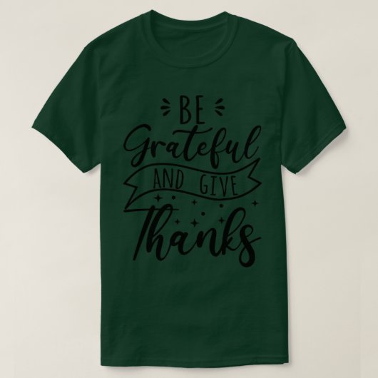 Seien Sie dankbar und danken T-Shirt (Design vorne)