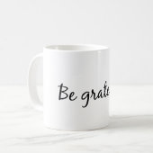 Seien Sie dankbare Kaffee-Tasse Kaffeetasse (Vorderseite Links)
