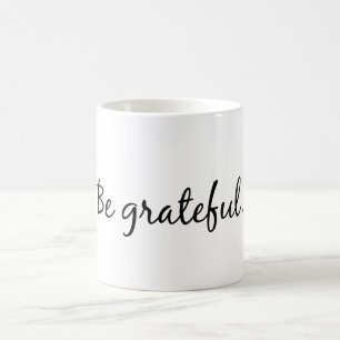 Seien Sie dankbare Kaffee-Tasse Kaffeetasse