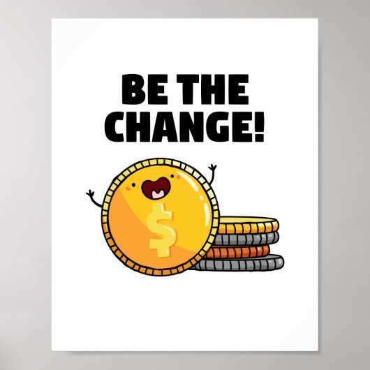 Seien Sie das Wechselgeld Puster Poster (Vorne)