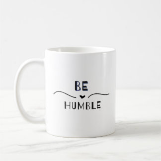 Seien Sie demütig Kaffeetasse