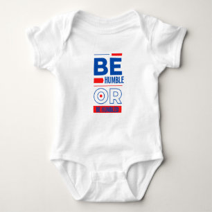 Seien Sie demütig oder haben Sie Humblast Unisex Baby Strampler