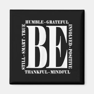 Seien Sie demütig - Seien Sie positiv inspirierend Magnet