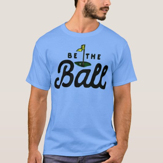 Seien Sie der Ball Funny T-Shirt (Vorderseite)