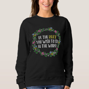 Seien Sie der Buzz des Weltpengründer-Zitats Sweatshirt