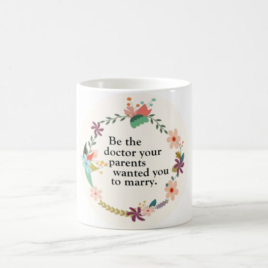 Seien Sie der Doktor Quote Mug Kaffeetasse (Mittel)