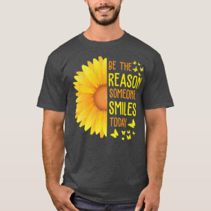 Seien Sie der Grund, warum heute jemand lächelt So T-Shirt