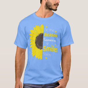 Seien Sie der Grund, warum heute jemand lächelt So T-Shirt