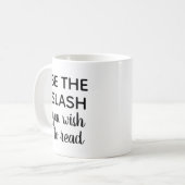 "Seien Sie der Hieb, den Sie Tasse lesen möchten" (Vorderseite Links)