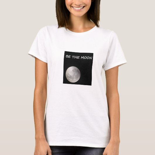 SEIEN SIE DER MOND; REFLEKTIEREN SIE THE SUN! T-Shirt (Vorderseite)