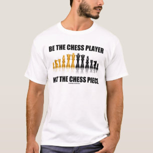 Seien Sie der Schach-Spieler nicht das T-Shirt
