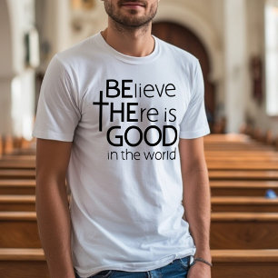 Seien Sie der Schwarz-weiße Text des guten Glauben T-Shirt