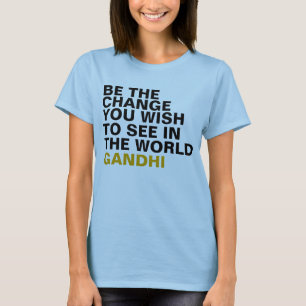 Seien Sie die Änderung, die Sie in der Welt Gandh T-Shirt