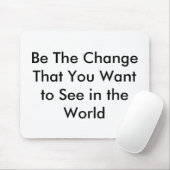 Seien Sie die Änderung, die Sie wollen, um in der Mousepad (Mit Mouse)