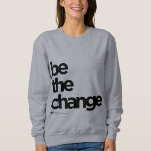 Seien Sie die Änderung Sweatshirt