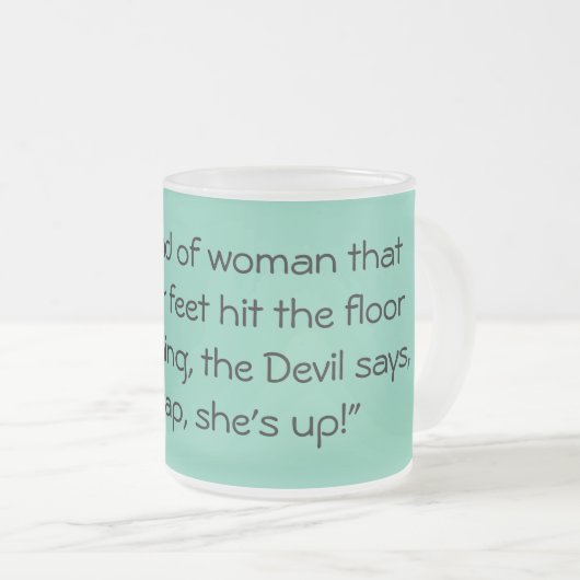 Seien Sie die Art der Frau… Mattglastasse (VorderseiteRechts)