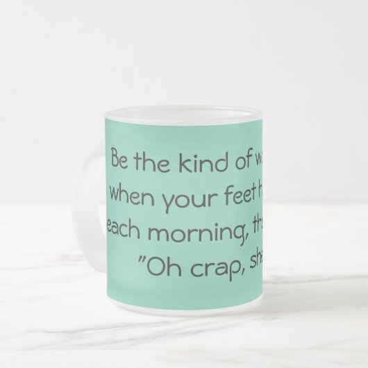 Seien Sie die Art der Frau… Mattglastasse (Vorderseite Links)