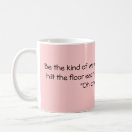 Seien Sie die ein bisschen Frau… Kaffeetasse