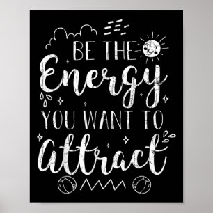 Seien Sie die Energie, die Sie Gewollt haben, um e Poster