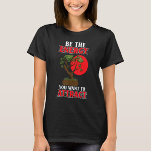 Seien Sie die Energie, die Sie Gewollt haben, um J T-Shirt